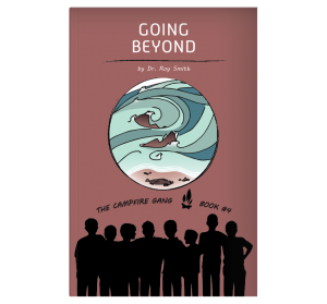 The Campfire Gang Book #4: Going Beyond