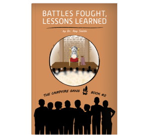 The Campfire Gang Book #2: Battles Fought, Lessons Learned