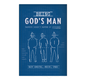 Being god's Man by Dr. Roy Smith.