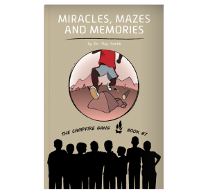 The Campfire Gang Book #7: Miracles, Mazes and Memories