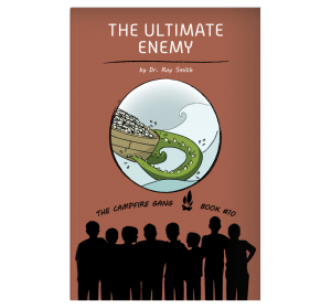 The Campfire Gang Book #10: The Ultimate Enemy
